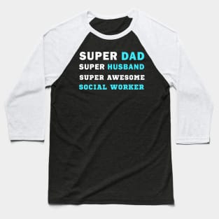 Super dad Super husband super awesome social worker Baseball T-Shirt